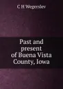 Past and present of Buena Vista County, Iowa - C H Wegerslev