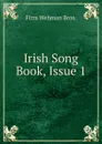 Irish Song Book, Issue 1 - Firm Wehman Bros.