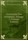 Geschichte Von Pommern, Volume 1 (German Edition) - Martin August Ludwig Wehrmann