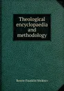 Theological encyclopaedia and methodology - Revere Franklin Weidner