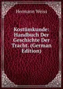 Kostumkunde: Handbuch Der Geschichte Der Tracht. (German Edition) - Hermann Weiss