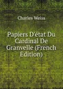 Papiers D.etat Du Cardinal De Granvelle (French Edition) - Charles Weiss