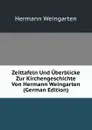 Zeittafeln Und Uberblicke Zur Kirchengeschichte Von Hermann Weingarten (German Edition) - Hermann Weingarten