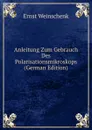 Anleitung Zum Gebrauch Des Polarisationsmikroskops (German Edition) - Ernst Weinschenk