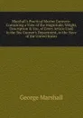 Marshall.s Practical Marine Gunnery: Containing a View of the Magnitude, Weight, Description . Use, of Every Article Used in the Sea Gunner.s Department, in the Navy of the United States - George Marshall
