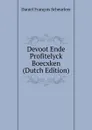 Devoot Ende Profitelyck Boecxken (Dutch Edition) - Daniel François Scheurleer