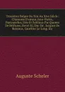 Trouveres Belges Du Xiie Au Xive Siecle: Chansons D.amour, Jeux-Partis, Pastourelles, Dits Et Fabliaux Par Quenes De Bethune, Henri Iii, Duc De . Jacques De Baisieux, Gauthier Le Long, Etc - Auguste Scheler