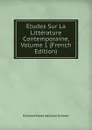 Etudes Sur La Litterature Contemporaine, Volume 1 (French Edition) - Edmond Henri Adolphe Scherer