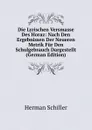 Die Lyrischen Versmasse Des Horaz: Nach Den Ergebnissen Der Neueren Metrik Fur Den Schulgebrauch Dargestellt (German Edition) - Herman Schiller