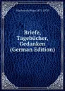 Briefe, Tagebucher, Gedanken (German Edition) - Mackowsky Hans 1871-1938