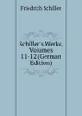 Schiller.s Werke, Volumes 11-12 (German Edition) - Friedrich Schiller