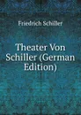 Theater Von Schiller (German Edition) - Friedrich Schiller
