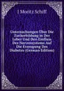 Untersuchungen Uber Die Zuckerbildung in Der Leber Und Den Einfluss Des Nervensystems Auf Die Erzeugung Des Diabetes (German Edition) - J. Moritz Schiff