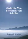 Gedichte Von Friedrich Von Schiller - Friedrich Schiller