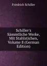 Schiller.s Sammtliche Werke, Mit Stahlstichen, Volume 8 (German Edition) - Friedrich Schiller