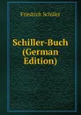 Schiller-Buch (German Edition) - Friedrich Schiller