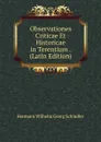 Observationes Criticae Et Historicae in Terentium . (Latin Edition) - Hermann Wilhelm Georg Schindler