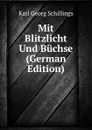 Mit Blitzlicht Und Buchse (German Edition) - Karl Georg Schillings