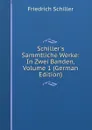 Schiller.s Sammtliche Werke: In Zwei Banden, Volume 1 (German Edition) - Friedrich Schiller
