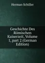 Geschichte Des Romischen Kaiserzeit, Volume 1,.part 2 (German Edition) - Herman Schiller