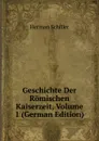 Geschichte Der Romischen Kaiserzeit, Volume 1 (German Edition) - Herman Schiller