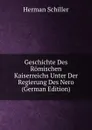Geschichte Des Romischen Kaiserreichs Unter Der Regierung Des Nero (German Edition) - Herman Schiller