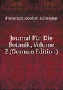Journal Fur Die Botanik, Volume 2 (German Edition) - Heinrich Adolph Schrader