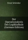 Der Operationskreis Des Logikkalkuls (German Edition) - Ernst Schröder