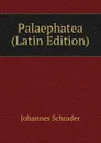 Palaephatea (Latin Edition) - Johannes Schrader