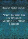 Neues Journal Fur Die Botanik, Volume 1 (German Edition) - Heinrich Adolph Schrader