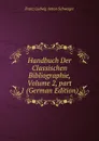 Handbuch Der Classischen Bibliographie, Volume 2,.part 1 (German Edition) - Franz Ludwig Anton Schweiger