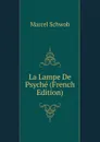 La Lampe De Psyche (French Edition) - Marcel Schwob