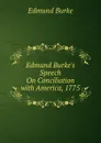 Edmund Burke.s Speech On Conciliation with America, 1775 - Burke Edmund