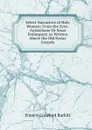 Select Narratives of Holy Women: From the Syro-Antiochene Or Sinai Palimpsest As Written Above the Old Syriac Gospels - Francis Crawford Burkitt