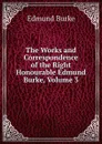 The Works and Correspondence of the Right Honourable Edmund Burke, Volume 3 - Edmund Burke