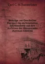 Beitrage zur Geschichte Europa.s im sechszehnten Jahrhunderte aus den Archiven der Hansestadte (German Edition) - Carl C. H Burmeister