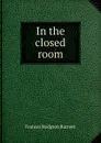 In the closed room - Burnett Frances Hodgson