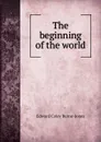 The beginning of the world - Edward Coley Burne-Jones