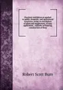 Practical ventilation as applied to public, domestic, and agricultural structures, being an elucidation of plans and suggestions, of easy application, . remarks on heating, construction of firep - R.S. Burn