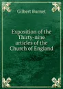 Exposition of the Thirty-nine articles of the Church of England - Burnet Gilbert
