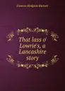 That lass o. Lowrie.s, a Lancashire story - Burnett Frances Hodgson