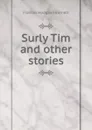 Surly Tim and other stories - Burnett Frances Hodgson