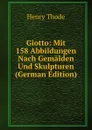 Giotto: Mit 158 Abbildungen Nach Gemalden Und Skulpturen (German Edition) - Henry Thode