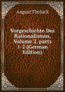 Vorgeschichte Des Rationalismus, Volume 2,.parts 1-2 (German Edition) - August Tholuck