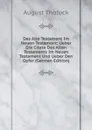 Das Alte Testament Im Neuen Testament: Ueber Die Citate Des Alten Testaments Im Neuen Testament Und Ueber Den Opfer (German Edition) - August Tholuck