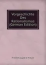 Vorgeschichte Des Rationalismus (German Edition) - Friedrich August G. Tholuck