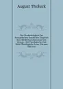 Die Glaubwurdigkeit Der Evangelischen Geschichte: Zugleich Eine Kritik Des Lebens Jesu Von Strauss : Fur Theologische Und Nicht Theologische Leser (German Edition) - August Tholuck