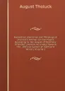 Exposition, Doctrinal and Philological of Christ.s Sermon On the Mount, According to the Gospel of Matthew: Intended Likewise As a Help Towards the . Biblical System of Faith and Morals, Volume 2 - August Tholuck
