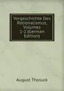Vorgeschichte Des Rationalismus, Volumes 1-2 (German Edition) - August Tholuck
