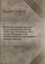 Bluthensammlung Aus Der Morgenlandischen Mystik: Nebst Einer Einleitung Uber Mystik Uberhaupt Und Morgenlandische Insbesondere (German Edition) - August Tholuck